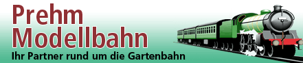 Prehm Modellbahn - Ihr Partner rund um die Gartenbahn 